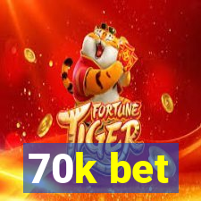 70k bet